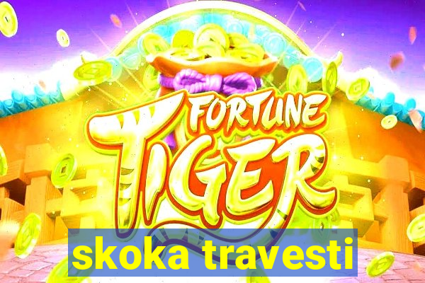 skoka travesti